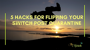 5 Hacks for Flipping Your Switch Post-Quarantine