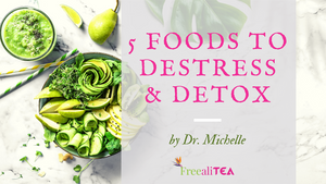5 Foods for Destressing and Detoxing by Dr. Michelle