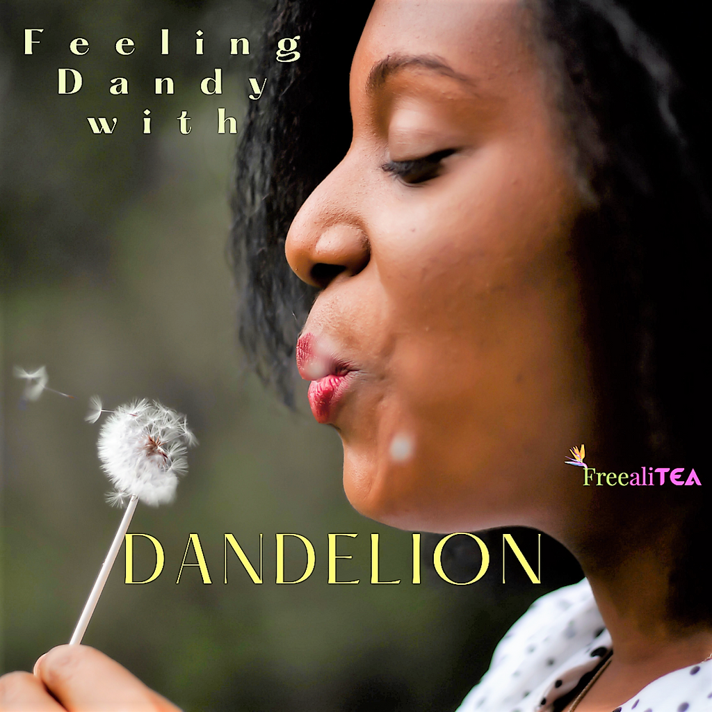 Feeling Dandy with Dandelion with FREEaliTEA