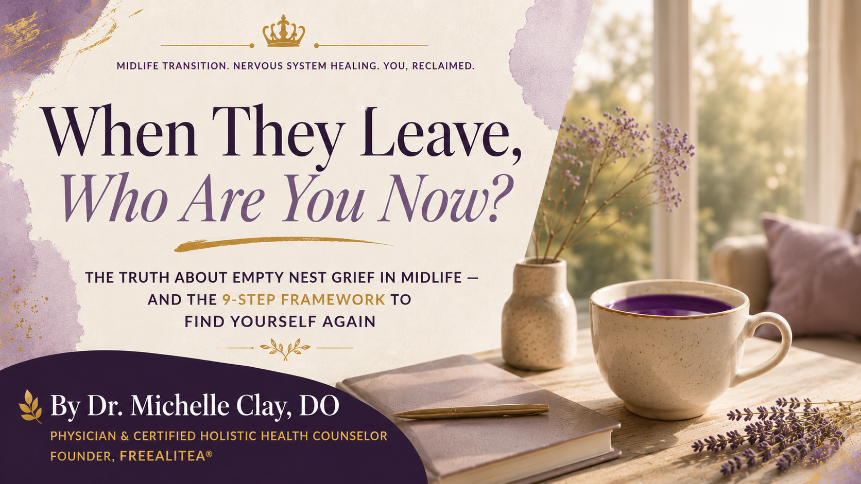When They Leave, Who Are You Now? The truth about empty nest grief in midlife — and the 9-step framework to find yourself again by Dr. Michelle Clay
