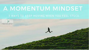 A Momentum Mindset: 3 Ways to Keep Moving When You Feel Stuck from Disappointment & Depression