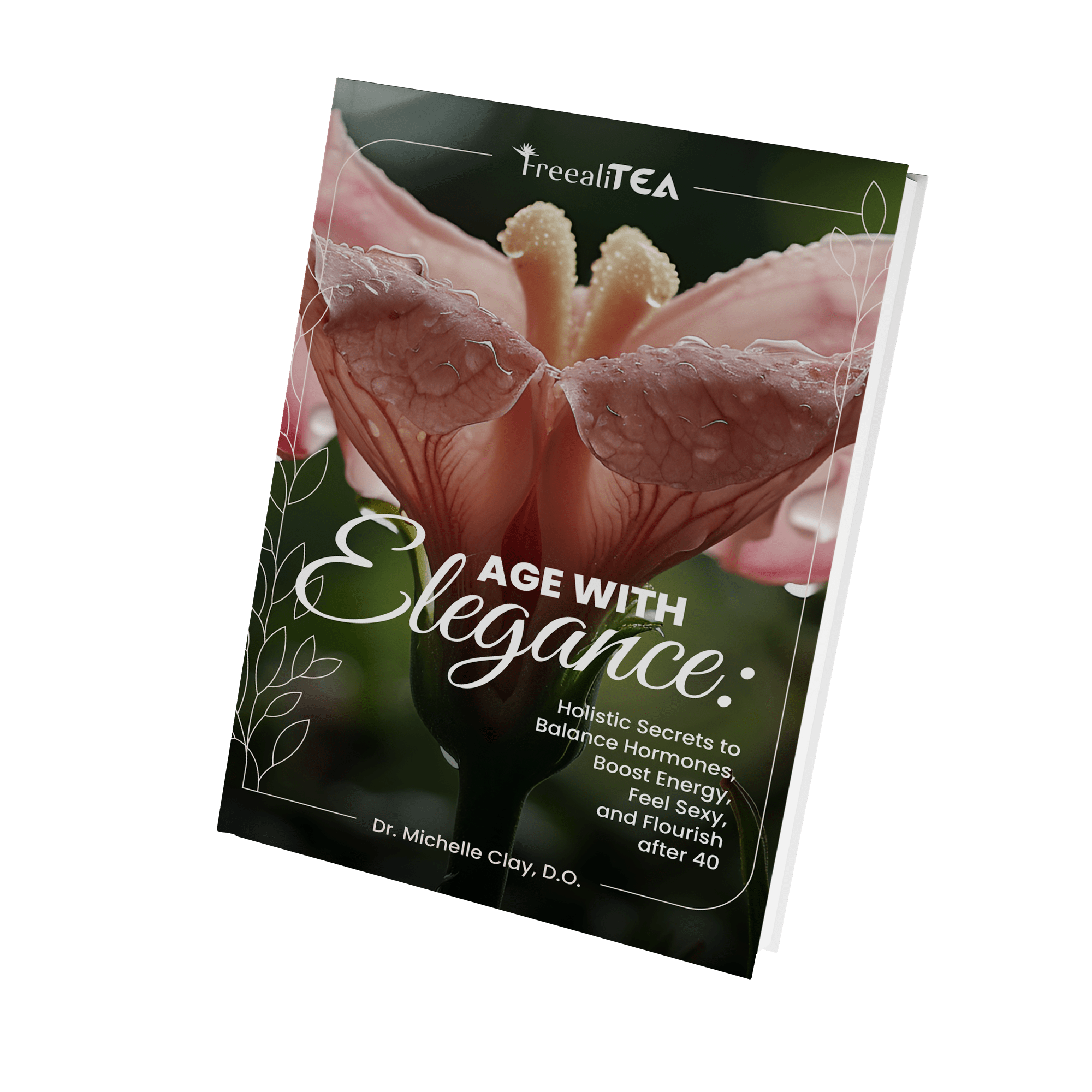 Book Age with Elegance: Holistic Secrets to Balance Hormones, Boost Energy, Feel Sexy & Flourish after 40 - FREEALITEA